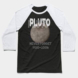 Pluto (1930-2006) Never Forget Dwarf Planet Pun Baseball T-Shirt